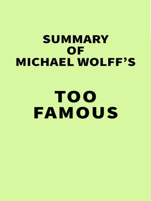 cover image of Summary of Michael Wolff's Too Famous